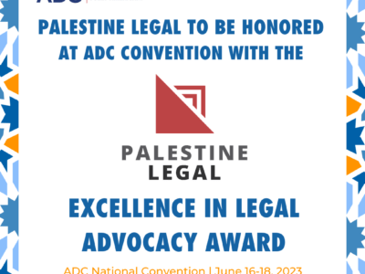 Palestine Legal To Be Honored at ADC Convention with the Excellence in Legal Advocacy Award