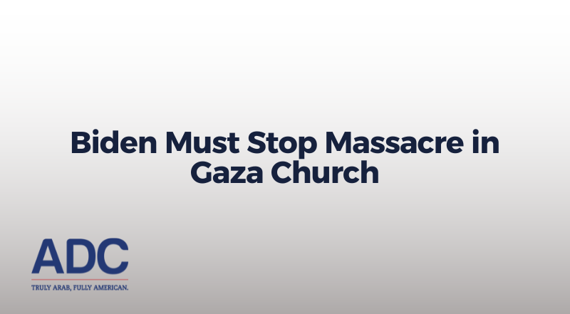 Biden Must Stop Massacre in Gaza Church