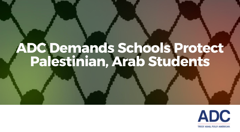 ADC Demands Schools Protect Palestinian, Arab Students image
