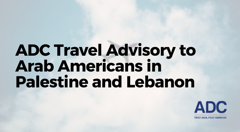 ADC Travel Advisory to Arab Americans in Palestine and Lebanon image