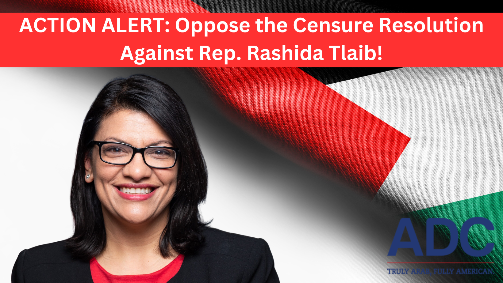 ACTION ALERT: Oppose the Censure Resolution Against Rep. Rashida Tlaib! image