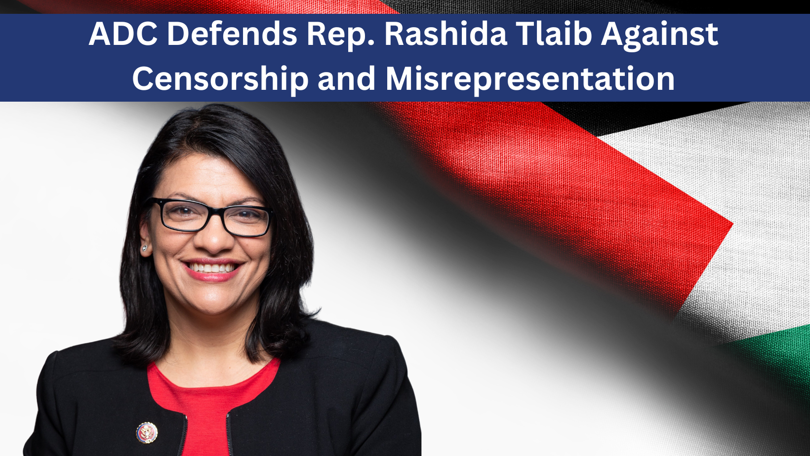 ADC Defends Rep. Rashida Tlaib Against Censorship and Misrepresentation of Palestinian Chant image