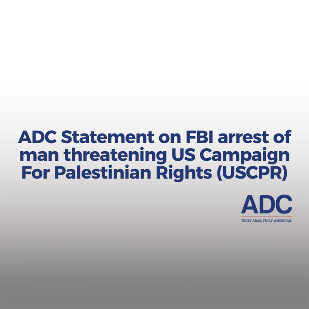 ADC Statement on FBI arrest of man threatening US Campaign For Palestinian Rights (USCPR) image