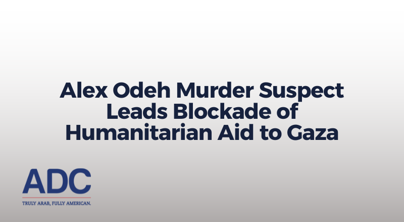 Alex Odeh Murder Suspect Leads Blockade of Humanitarian Aid to Gaza image