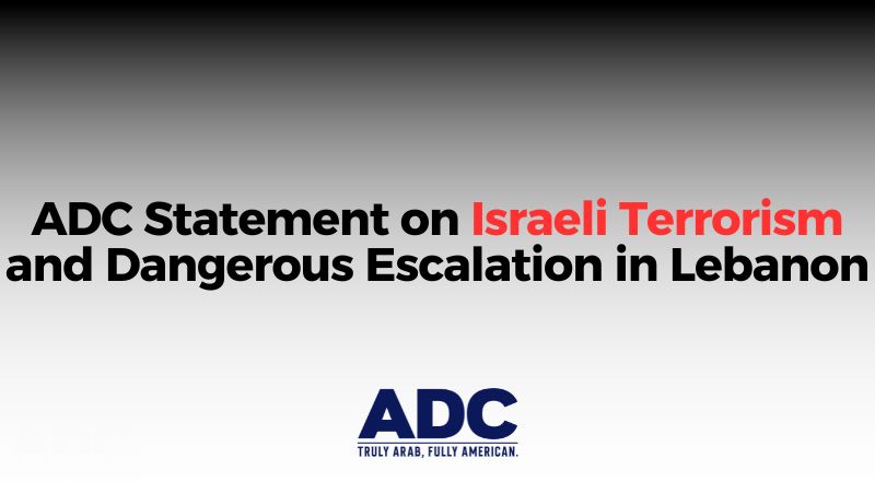 ADC Statement on Israeli Terrorism and Dangerous Escalation in Lebanon image