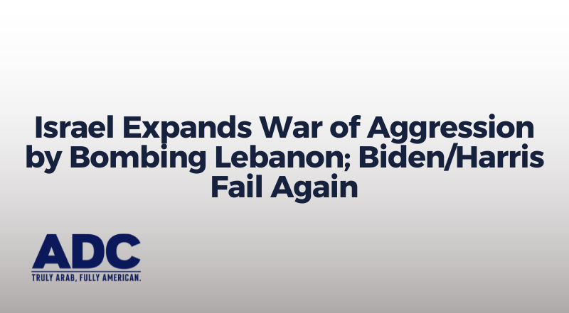 Israel Expands War of Aggression by Bombing Lebanon; Biden/Harris Fail Again image