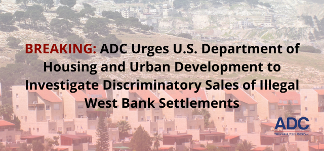 ADC Files Complaint, Demands DOJ, HUD Investigate Real Estate Sales of Illegal West Bank Settlements image