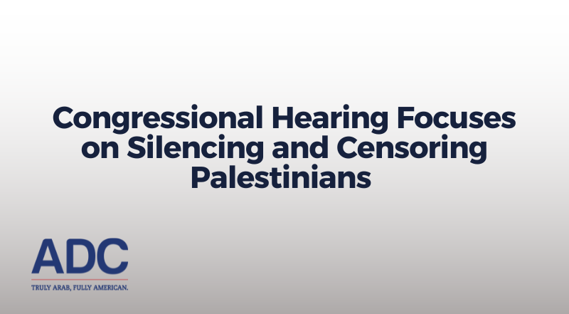 Congressional Hearing Focuses on Silencing and Censoring Palestinians image